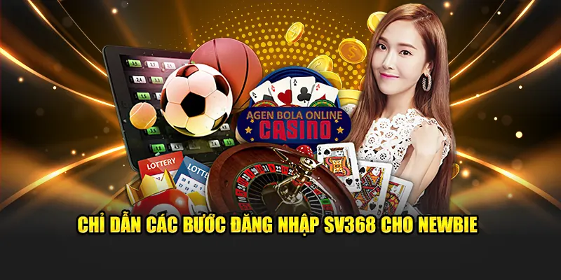Chỉ dẫn các bước đăng nhập SV368 cho newbie