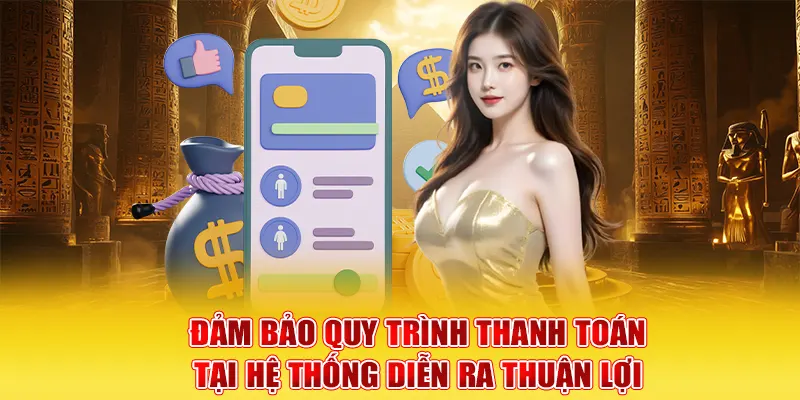 Đảm bảo quy trình thanh toán tại hệ thống diễn ra thuận lợiĐảm bảo quy trình thanh toán tại hệ thống diễn ra thuận lợi