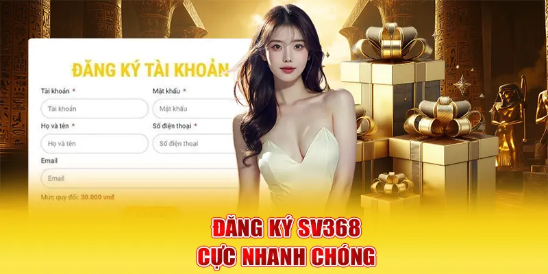 Đăng ký SV368 cực nhanh chóng